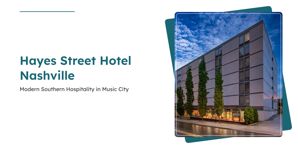 Hayes Street Hotel Nashville | Modern Southern Hospitality in Music City