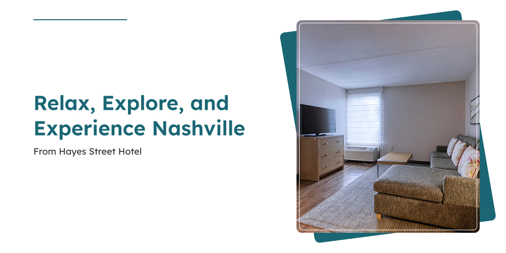 Relax, Explore, and Experience Nashville from Hayes Street Hotel