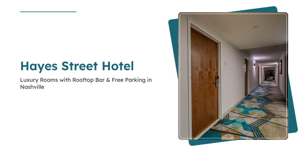 Hayes Street Hotel | Luxury Rooms with Rooftop Bar & Free Parking in Nashville
