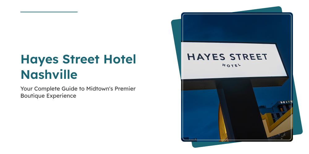 Hayes Street Hotel Nashville: Your Complete Guide to Midtown's Premier Boutique Experience
